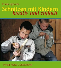 Abbildung von Egholm | Schnitzen mit Kindern | 1. Auflage | 2017 | beck-shop.de