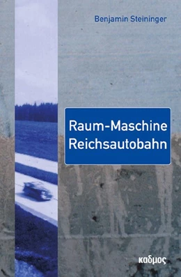 Abbildung von Steininger | Raum-Maschine Reichsautobahn | 1. Auflage | 2021 | beck-shop.de