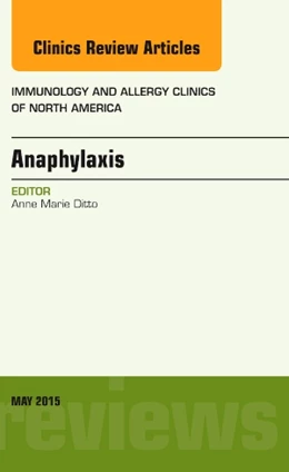 Abbildung von Ditto | Anaphylaxis, An Issue of Immunology and Allergy Clinics of North America | 1. Auflage | 2015 | beck-shop.de