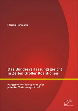 Abbildung von Rühmann | Das Bundesverfassungsgericht in Zeiten Großer Koalitionen: Kaltgestellter Vetospieler oder potenter Verfassungshüter? | 1. Auflage | 2014 | beck-shop.de