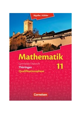 Abbildung von Bigalke / Köhler | Bigalke/Köhler: Mathematik - Thüringen - Ausgabe 2015 - 11. Schuljahr | 1. Auflage | 2015 | beck-shop.de