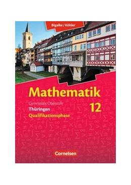 Abbildung von Bigalke / Köhler | Bigalke/Köhler: Mathematik - Thüringen - Ausgabe 2015 - 12. Schuljahr | 1. Auflage | 2015 | beck-shop.de