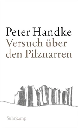 Abbildung von Handke | Versuch über den Pilznarren | 1. Auflage | 2026 | beck-shop.de