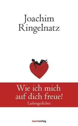 Abbildung von Ringelnatz | Wie ich mich auf dich freue! | 1. Auflage | 2015 | beck-shop.de