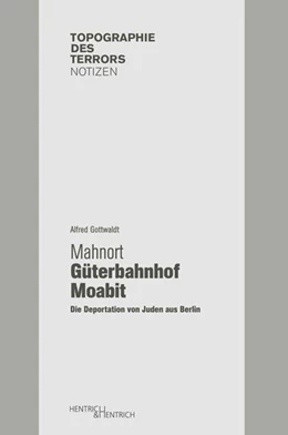 Abbildung von Gottwaldt | Mahnort Güterbahnhof Moabit | 1. Auflage | 2015 | 8 | beck-shop.de