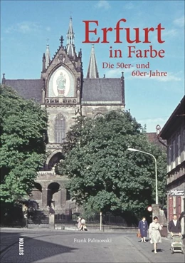 Abbildung von Palmowski | Erfurt in Farbe: Die 50er- und 60er-Jahre | 1. Auflage | 2015 | beck-shop.de