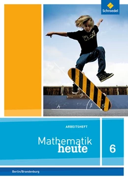 Abbildung von Mathematik heute 6. Arbeitsheft mit Lösungen 6. Grundschulen. Berlin und Brandenburg | 1. Auflage | 2015 | beck-shop.de