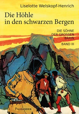 Abbildung von Welskopf-Henrich | Die Höhle in den schwarzen Bergen | 1. Auflage | 2015 | beck-shop.de