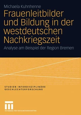 Abbildung von Kuhnhenne | Frauenleitbilder und Bildung in der westdeutschen Nachkriegszeit | 1. Auflage | 2015 | beck-shop.de