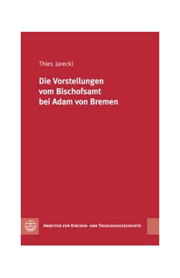 Abbildung von Jarecki | Die Vorstellungen vom Bischofsamt bei Adam von Bremen | 1. Auflage | 2014 | beck-shop.de