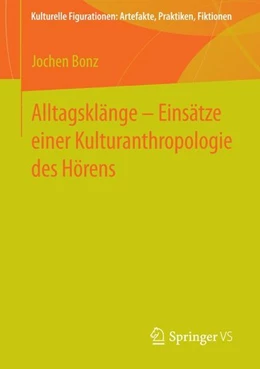 Abbildung von Bonz | Alltagsklänge - Einsätze einer Kulturanthropologie des Hörens | 1. Auflage | 2015 | beck-shop.de