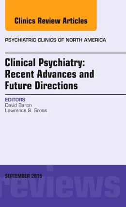 Abbildung von Baron | Clinical Psychiatry: Recent Advances and Future Directions, An Issue of Psychiatric Clinics of North America | 1. Auflage | 2015 | beck-shop.de