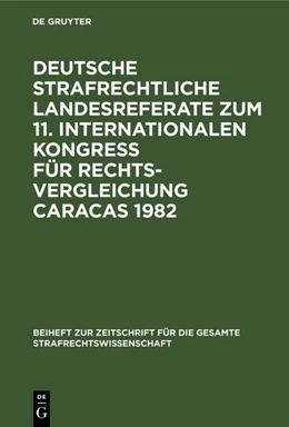 Abbildung von Deutsche strafrechtliche Landesreferate zum 11. Internationalen Kongreß für Rechtsvergleichung Caracas 1982 | 1. Auflage | 1982 | beck-shop.de
