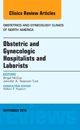 Abbildung von McCue | Obstetric and Gynecologic Hospitalists and Laborists, An Issue of Obstetrics and Gynecology Clinics | 1. Auflage | 2015 | beck-shop.de