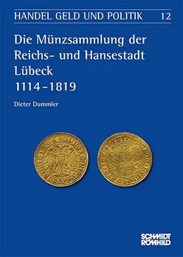 Abbildung von Dummler | Die Münzsammlung der Reichs- und Hansestadt Lübeck 1114-1819 | 1. Auflage | 2012 | beck-shop.de