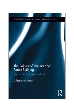 Abbildung von McGrattan | The Politics of Trauma and Peace-Building | 1. Auflage | 2015 | beck-shop.de