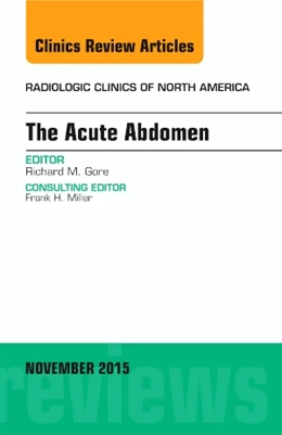 Abbildung von Gore | The Acute Abdomen, An Issue of Radiologic Clinics of North America | 1. Auflage | 2015 | beck-shop.de