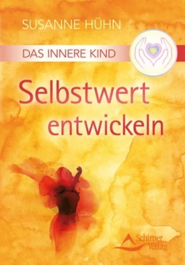 Abbildung von Hühn | Das Innere Kind - Selbstwert entwickeln | 1. Auflage | 2015 | beck-shop.de