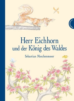 Abbildung von Meschenmoser | Herr Eichhorn und der König des Waldes | 1. Auflage | 2015 | beck-shop.de