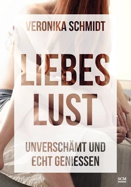 Abbildung von Schmidt | Liebeslust | 1. Auflage | 2020 | beck-shop.de