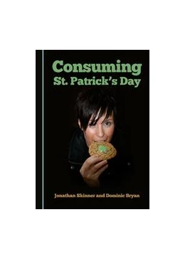 Abbildung von Skinner / Bryan | Consuming St. Patrick’s Day | 1. Auflage | 2015 | beck-shop.de