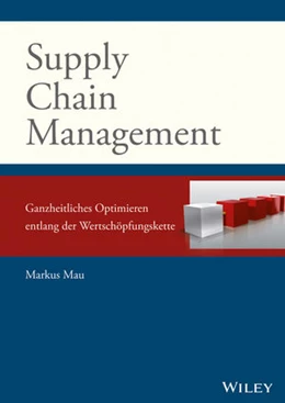 Abbildung von Mau | Supply Chain Management: Ganzheitliches Optimieren entlang der Wertschöpfungskette | 1. Auflage | 2025 | beck-shop.de