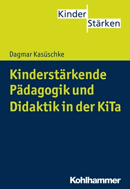 Abbildung von Kasüschke | Kinderstärkende Pädagogik und Didaktik in der KiTa | 1. Auflage | 2015 | beck-shop.de