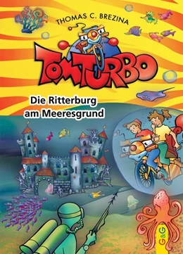 Abbildung von Brezina | Tom Turbo: Die Ritterburg am Meeresgrund | 1. Auflage | 2015 | beck-shop.de