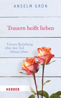 Abbildung von Grün | Trauern heißt lieben | 1. Auflage | 2015 | beck-shop.de