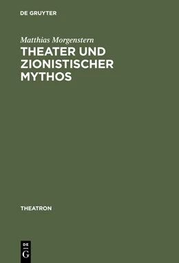 Abbildung von Morgenstern | Theater und zionistischer Mythos | 1. Auflage | 2015 | beck-shop.de