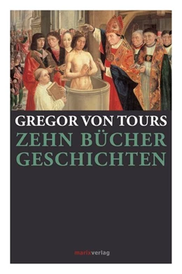 Abbildung von Gregor von Tours | Zehn Bücher Geschichten | 1. Auflage | 2025 | beck-shop.de