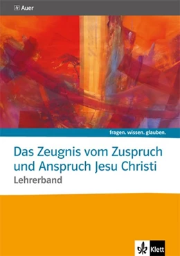 Abbildung von Das Zeugnis vom Zuspruch und Anspruch Jesu Christi. Lehrerband Sekundarstufe II | 1. Auflage | 2019 | beck-shop.de