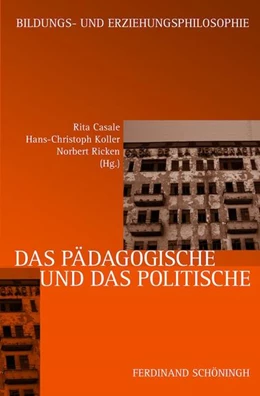 Abbildung von Koller / Casale | Das Pädagogische und das Politische | 1. Auflage | 2016 | beck-shop.de