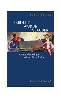 Abbildung von Ruhstorfer | Freiheit – Würde – Glauben | 1. Auflage | 2015 | beck-shop.de