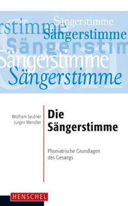 Abbildung von Seidner / Wendler | Die Sängerstimme | 1. Auflage | 2018 | beck-shop.de
