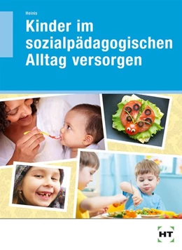 Abbildung von Heinis | Kinder im sozialpädagogischen Alltag versorgen | 1. Auflage | 2019 | beck-shop.de