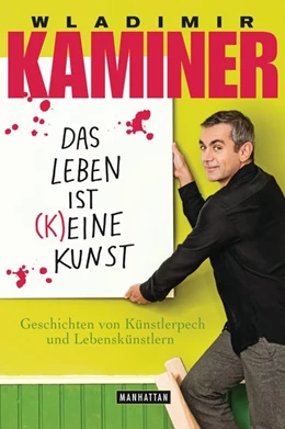 Abbildung von Kaminer | Das Leben ist keine Kunst | 1. Auflage | 2015 | beck-shop.de