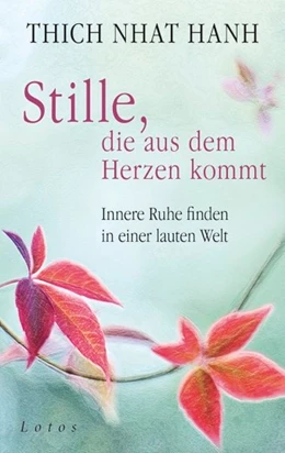 Abbildung von Thich Nhat Hanh | Stille, die aus dem Herzen kommt | 1. Auflage | 2015 | beck-shop.de