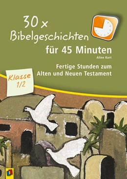 Abbildung von Kurt | 30 x Bibelgeschichten für 45 Minuten - Klasse 1/2 | 1. Auflage | 2015 | beck-shop.de