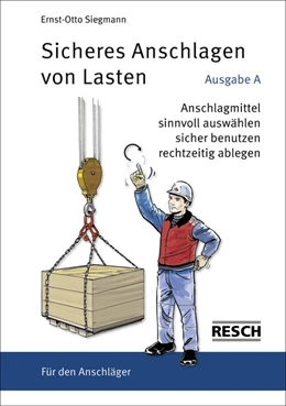 Abbildung von Siegmann | Sicheres Anschlagen von Lasten. Ausgabe A: Für den Anschläger | 5. Auflage | 2015 | beck-shop.de