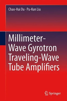 Abbildung von Du / Liu | Millimeter-Wave Gyrotron Traveling-Wave Tube Amplifiers | 1. Auflage | 2014 | beck-shop.de
