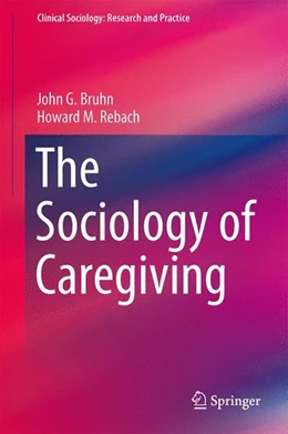 Abbildung von Bruhn / Rebach | The Sociology of Caregiving | 1. Auflage | 2014 | beck-shop.de