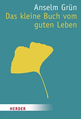 Abbildung von Grün / Lichtenauer | Das kleine Buch vom guten Leben | 1. Auflage | | beck-shop.de