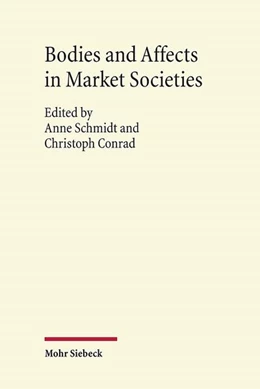 Abbildung von Schmidt / Conrad | Bodies and Affects in Market Societies | 1. Auflage | 2016 | beck-shop.de