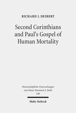 Abbildung von Deibert | Second Corinthians and Paul's Gospel of Human Mortality | 1. Auflage | 2017 | 430 | beck-shop.de