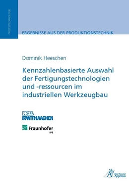 Abbildung von Heeschen | Kennzahlenbasierte Auswahl der Fertigungstechnologien und -ressourcen im industriellen Werkzeugbau | 1. Auflage | 2015 | beck-shop.de