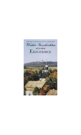 Abbildung von Nadolski | Wahre Geschichten aus dem Erzgebirge | 1. Auflage | 2008 | beck-shop.de