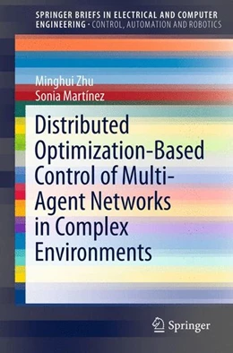 Abbildung von Zhu / Martínez | Distributed Optimization-Based Control of Multi-Agent Networks in Complex Environments | 1. Auflage | 2015 | beck-shop.de