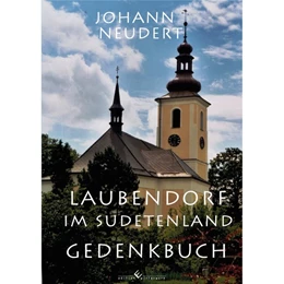 Abbildung von Neudert | Laubendorf im Sudetenland - Gedenkbuch | 1. Auflage | 2015 | beck-shop.de