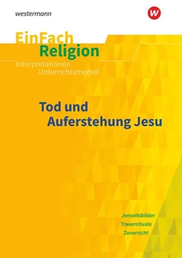 Abbildung von Tod und Auferstehung. EinFach Religion Unterrichtsmodelle | 1. Auflage | 2020 | beck-shop.de